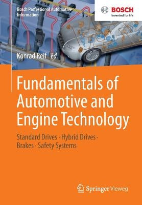 Fundamentals of Automotive and Engine Technology: Standard Drives, Hybrid Drives, Brakes, Safety Systems by Reif, Konrad