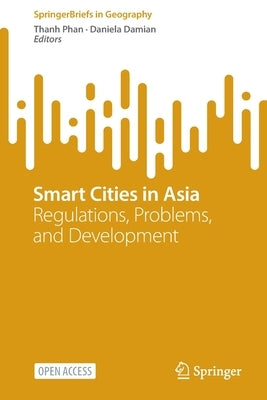 Smart Cities in Asia: Regulations, Problems, and Development by Phan, Thanh
