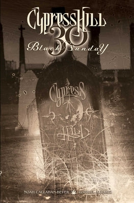 Cypress Hill: Black Sunday by Callahan-Bever, Noah
