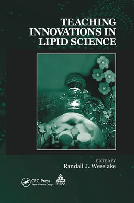 Teaching Innovations in Lipid Science by Weselake, Randall J.