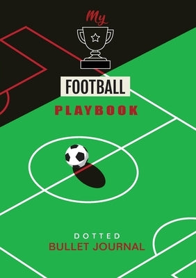 My Football Playbook - Dotted Bullet Journal: Medium A5 - 5.83X8.27 (Soccer) by Blank Classic
