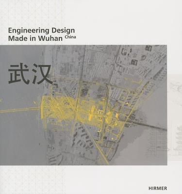 Engineering Design: Made in Wuhan, China by Herzog, Thomas