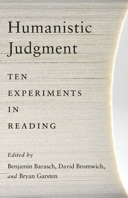 Humanistic Judgment: Ten Experiments in Reading by Barasch, Benjamin