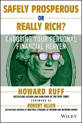 Safely Prosperous or Really Rich: Choosing Your Personal Financial Heaven by Allen, Robert G.