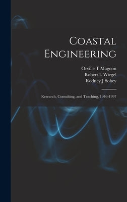 Coastal Engineering: Research, Consulting, and Teaching, 1946-1997 by Swent, Eleanor