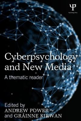 Cyberpsychology and New Media: A Thematic Reader by Power, Andrew