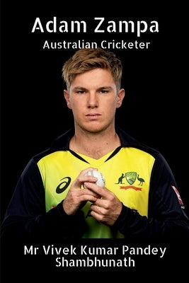 Adam Zampa: Australian Cricketer by Shambhunath, Vivek Kumar Pandey