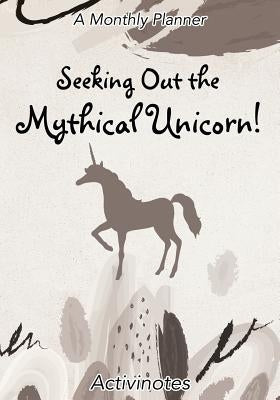 Seeking Out the Mythical Unicorn! A Monthly Planner by Activinotes