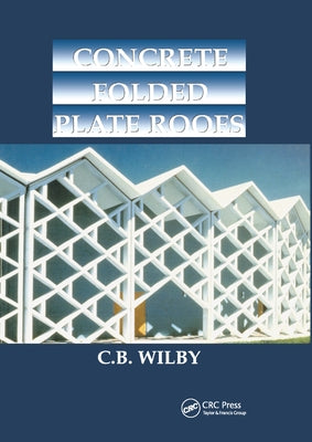 Concrete Folded Plate Roofs by Wilby, C.