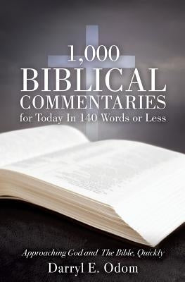 1,000 Biblical Commentaries for Today In 140 Words or Less by Odom, Darryl E.