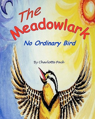 The Meadowlark: No Ordinary Bird by Pack, Charlotte