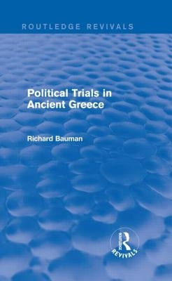 Political Trials in Ancient Greece (Routledge Revivals) by Bauman, Richard
