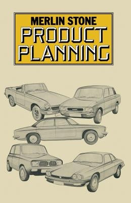 Product Planning: An Integrated Approach by Stone, Merlin