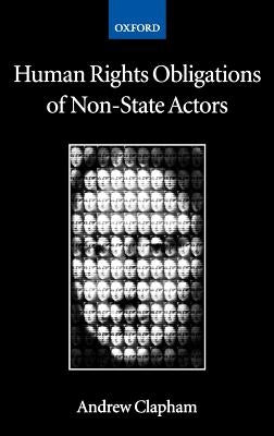 Human Rights Obligations of Non-State Actors by Clapham, Andrew