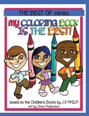 My Coloring Book is The Best! by Philp, J. R.