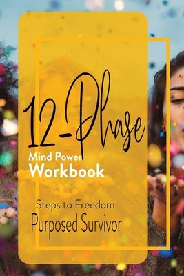12 Phase Mind Power Workbook by Survivor, Purposed