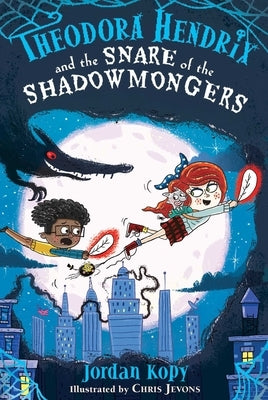 Theodora Hendrix and the Snare of the Shadowmongers by Kopy, Jordan