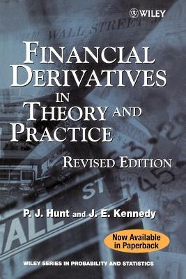 Financial Derivatives in Theory and Practice by Hunt, Philip