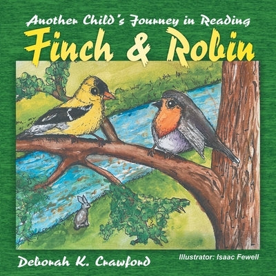 Finch and Robin: Another Child's Journey in Reading by Crawford, Deborah K.