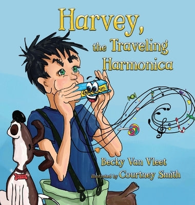 Harvey, the Traveling Harmonica by Van Vleet, Becky