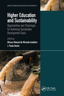 Higher Education and Sustainability: Opportunities and Challenges for Achieving Sustainable Development Goals by Azeiteiro, Ulisses Manuel de Miranda