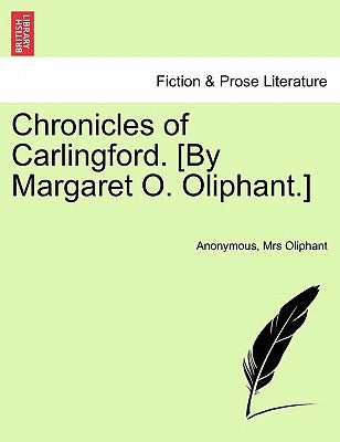 Chronicles of Carlingford. [By Margaret O. Oliphant.] Vol. III. by Anonymous