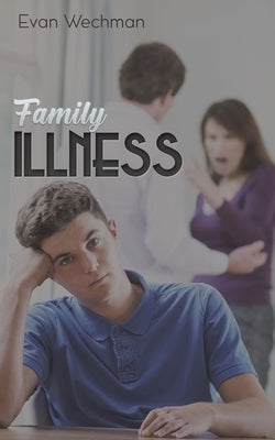 Family Illness by Wechman, Evan