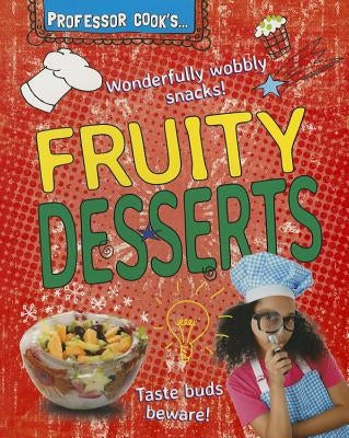 Professor Cook's Fruity Desserts by Brash, Lorna