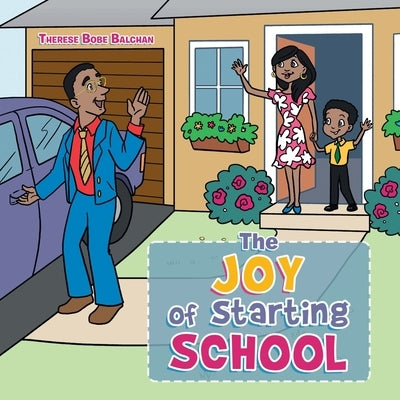 The Joy of Starting School by Balchan, Therese Bobe