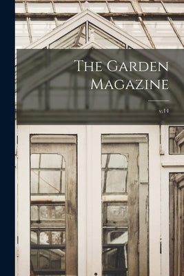 The Garden Magazine; v.14 by Anonymous