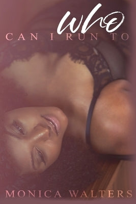 Who Can I Run To by Walters, Monica