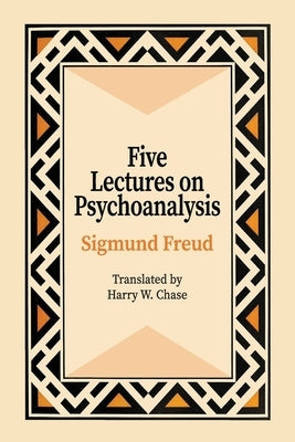 Five Lectures on Psychoanalysis by Freud, Sigmund
