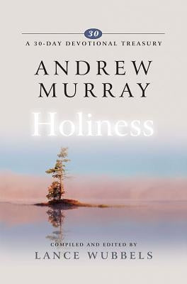 Andrew Murray on Holiness by Wubbels, Lance