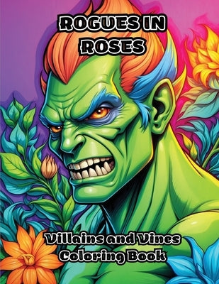 Rogues in Roses: Villains and Vines Coloring Book by Colorzen
