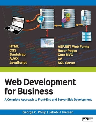 Web Development for Business: A Complete Approach to Front-End and Server-Side Development by Philip, George C.