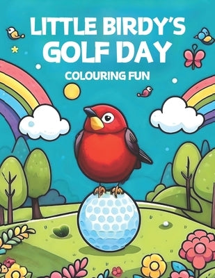 Little Birdy's Golf Day: Colouring Fun by Golf, Little Birdy