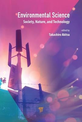 Environmental Science: Society, Nature, and Technology by Akitsu, Takashiro