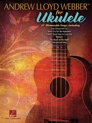 Andrew Lloyd Webber for Ukulele by Lloyd Webber, Andrew