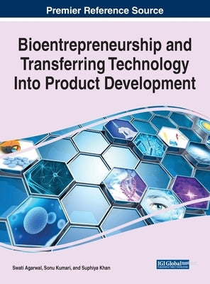 Bioentrepreneurship and Transferring Technology Into Product Development by Agarwal, Swati