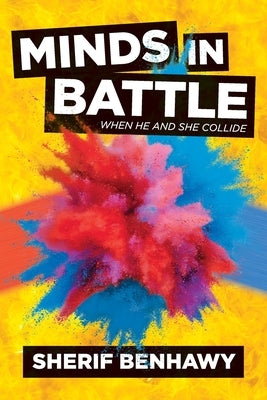 Minds in Battle: When He and She Collide by Benhawy, Sherif