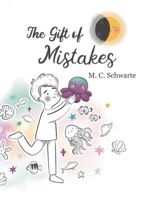 The Gift of Mistakes by Schwarte, Marijana C.