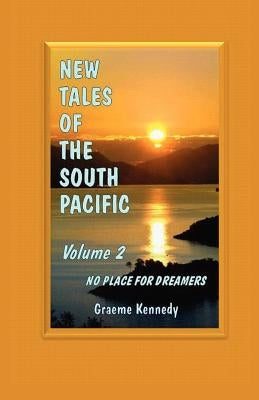 New Tales of the South Pacific Volume 2: No Place for Dreamers by Sansweet, Judith