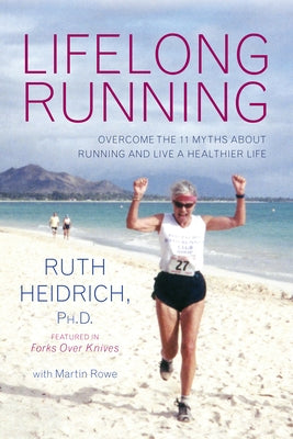 Lifelong Running: Overcome the 11 Myths about Running and Live a Healthier Life by Heidrich, Ruth E.