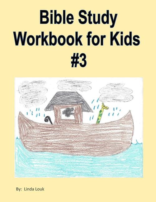 Bible Study Workbook for Kids #3 by Louk, Linda L.