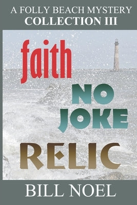 The Folly Beach Mystery Collection III by Noel, Bill