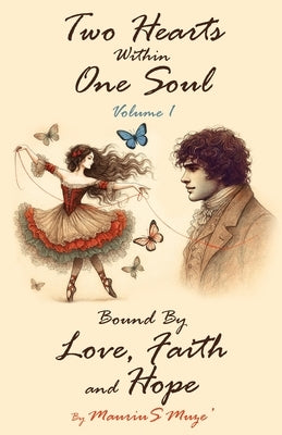 Two Hearts Within One Soul Vol. 1: Bound By Love, Faith and Hope by Muze', Maurius