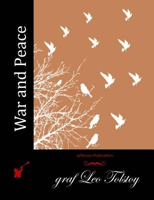 War and Peace by Graf Leo Tolstoy