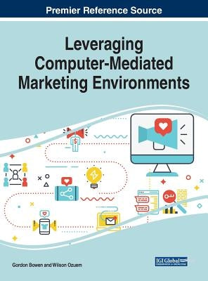 Leveraging Computer-Mediated Marketing Environments by Bowen, Gordon