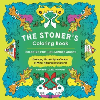 The Stoner's Coloring Book: Coloring for High-Minded Adults by Hoffman, Jared