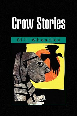 Crow Stories by Wheatley, Bill